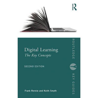 Digital Learning: The Key Concepts - (Routledge Key Guides) 2nd Edition by  Frank Rennie & Keith Smyth (Paperback)