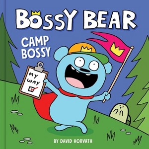 Bossy Bear: Camp Bossy - by  David Horvath (Hardcover) - 1 of 1