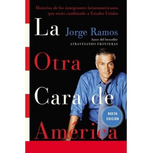 La Otra Cara de America / The Other Face of America Spa - by  Jorge Ramos (Paperback) - 1 of 1