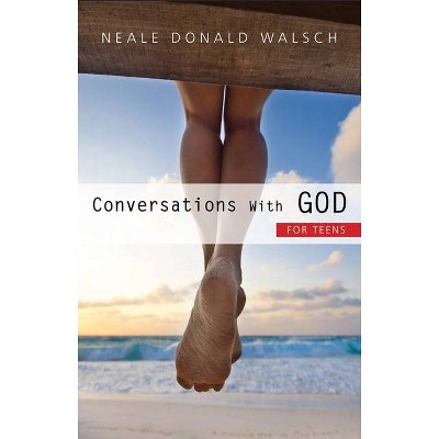 Conversations with God for Teens - by  Neale Donald Walsch (Paperback)