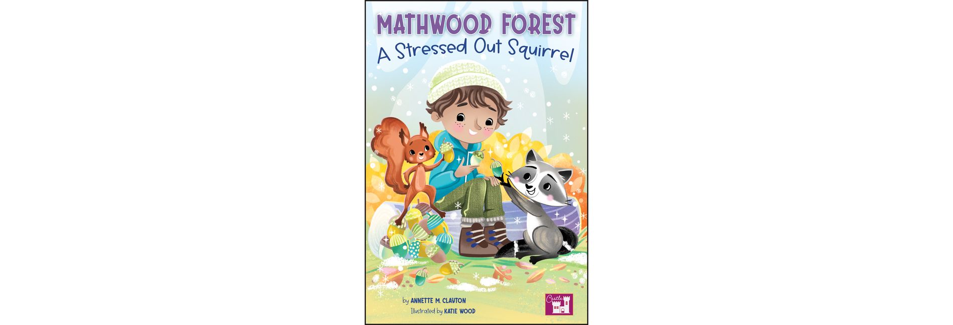 A Mathwood Forest Stressed Out Squirrel - by  Annette M Clayton (Paperback)