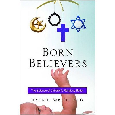 Born Believers - by  Justin L Barrett (Paperback)