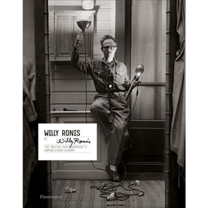 Willy Ronis by Willy Ronis - by  Willy Ronis & Matthieu Rivallin (Hardcover) - 1 of 1