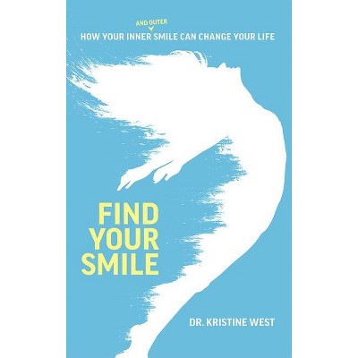 Find Your Smile - by  Kristine West (Paperback)