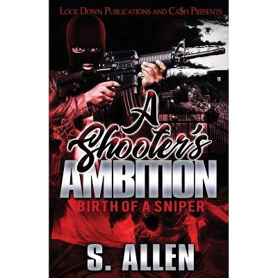 A Shooter's Ambition - by  S Allen (Paperback)