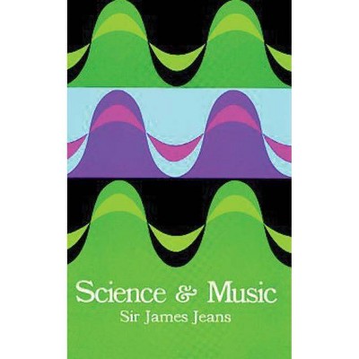 Science and Music - (Dover Books on Music) by  Sir James H Jeans (Paperback)