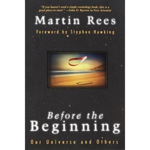 Before the Beginning - (Helix Books) by  Martin Rees (Paperback) - 1 of 1