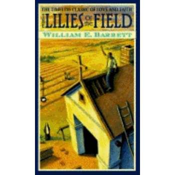 The Lillies of the Field - by  William E Barrett (Paperback)