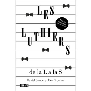 Les Luthiers / Les Luthiers - by  Daniel Samper Pizano & Alex Grijelmo & Les Luthiers (Paperback) - 1 of 1