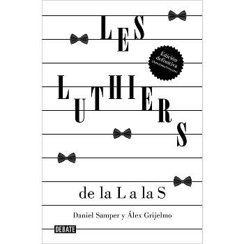 Les Luthiers: de la L a Las S Edicion Ampliada 2023 / Les Luthiers Expanded Edit Ion 2023 - by  Daniel Samper Pizano & Alex Grijelmo & Les Luthiers