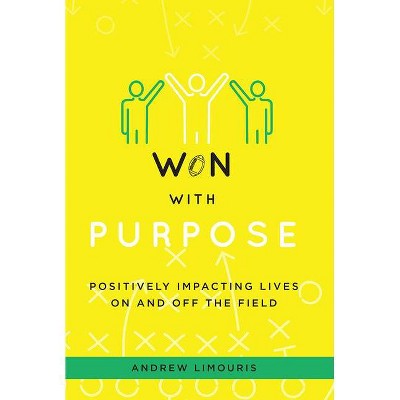 Won with Purpose - by  Andrew Limouris (Hardcover)