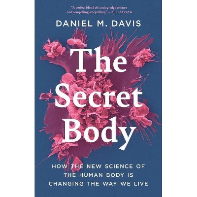 The Secret Body - by  Daniel M Davis (Hardcover)