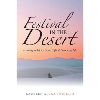 Festival in the Desert - by  Laureen Alexa Trujillo (Paperback)