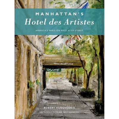 Manhattan's Hotel Des Artistes - by  Robert Hudovernik (Hardcover)