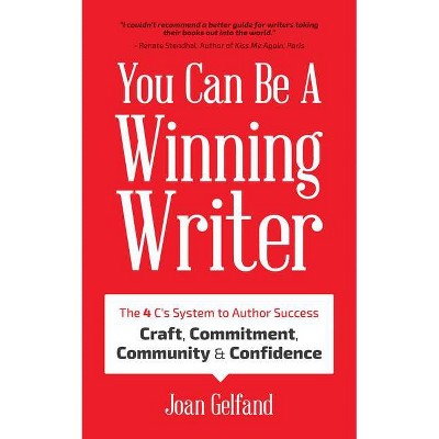 You Can Be a Winning Writer - by  Joan Gelfand (Paperback)