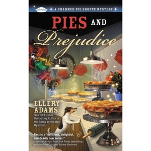 Pies and Prejudice - (Charmed Pie Shoppe Mystery) by  Ellery Adams (Paperback) - 1 of 1
