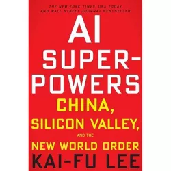 AI Superpowers - by  Kai-Fu Lee (Paperback)