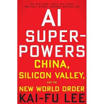 AI Superpowers - by  Kai-Fu Lee (Paperback)