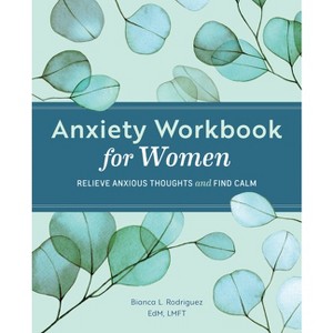 Anxiety Workbook for Women - by  Bianca L Rodriguez (Paperback) - 1 of 1