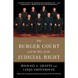 The Burger Court and the Rise of the Judicial Right - by  Michael J Graetz & Linda Greenhouse (Paperback) - 1 of 1