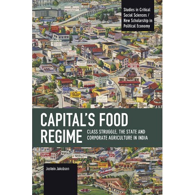 Capital's Food Regime - (Studies in Critical Social Sciences) by  Jostein Jakobsen (Paperback)