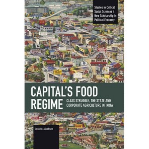 Capital's Food Regime - (Studies in Critical Social Sciences) by  Jostein Jakobsen (Paperback) - 1 of 1