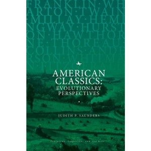 American Classics - (Evolution, Cognition, and the Arts) by  Judith P Saunders (Paperback) - 1 of 1