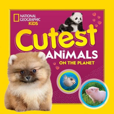 Cutest Animals on the Planet - by  National Geographic Kids (Paperback)