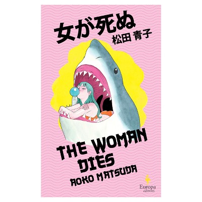 The Woman Dies - by  Aoko Matsuda (Paperback)