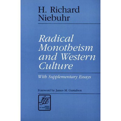 Radical Monotheism and Western Culture - (Library of Theological Ethics) by  H Richard Niebuhr (Paperback)