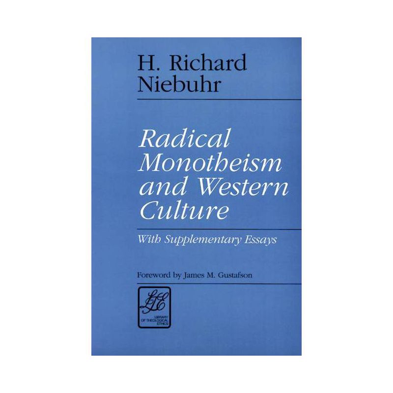Radical Monotheism and Western Culture - (Library of Theological Ethics) by  H Richard Niebuhr (Paperback), 1 of 2