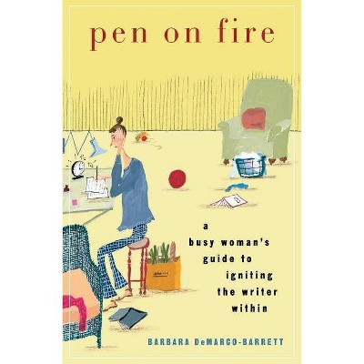 Pen on Fire - by  Barbara Demarco-Barrett (Paperback)