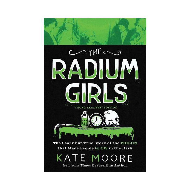 The Radium Girls: Young Readers' Edition - by  Kate Moore (Paperback), 1 of 2