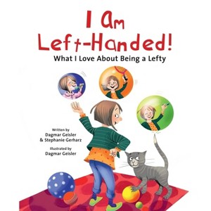 I Am Left-Handed! - (The Safe Child, Happy Parent) by  Dagmar Geisler & Stephanie Gerharz (Hardcover) - 1 of 1