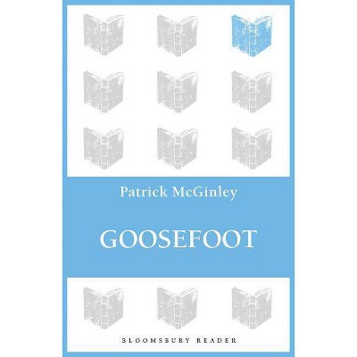 Goosefoot - by  Patrick McGinley (Paperback)
