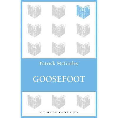 Goosefoot - by  Patrick McGinley (Paperback)