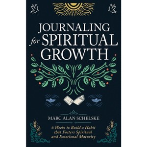 Journaling for Spiritual Growth - by  Marc Alan Schelske (Paperback) - 1 of 1