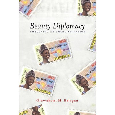 Beauty Diplomacy - (Globalization in Everyday Life) by  Oluwakemi M Balogun (Paperback)