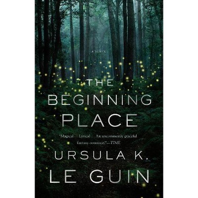 The Beginning Place - by  Ursula K Le Guin (Paperback)