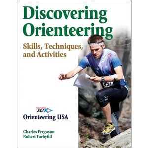 Discovering Orienteering - by  Charles Ferguson & Robert Turbyfill (Paperback) - 1 of 1