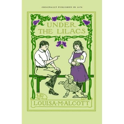 Under the Lilacs - by  Louisa May Alcott (Paperback)