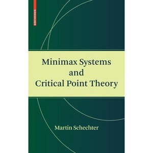 Minimax Systems and Critical Point Theory - by  Martin Schechter (Hardcover) - 1 of 1