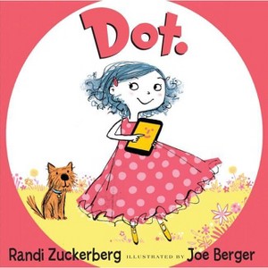 Dot. - by  Randi Zuckerberg (Hardcover) - 1 of 1