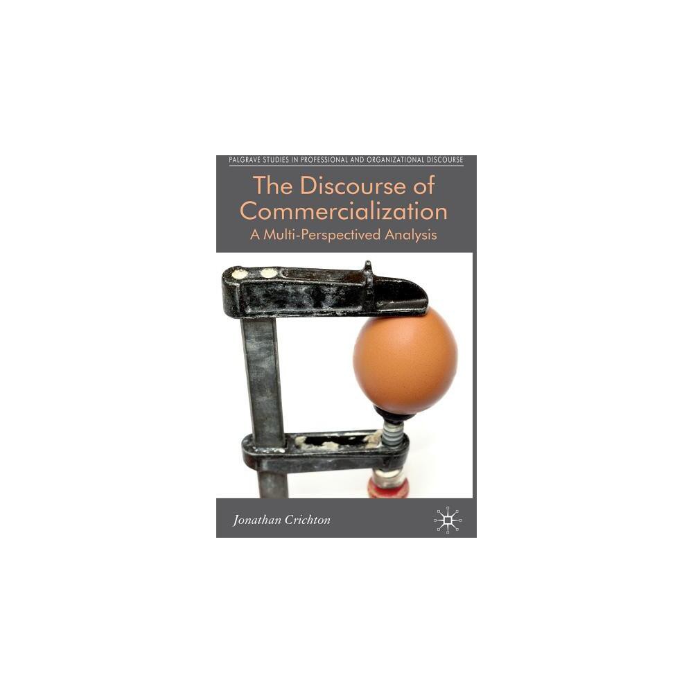 The Discourse of Commercialization - (Communicating in Professions and Organizations) by J Crichton (Hardcover)