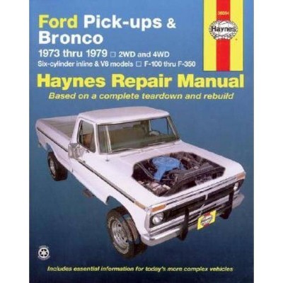 Ford Pickups, F-100, F-150, F-250, F-350 & Bronco 1973 Thru 1979 Haynes Repair Manual - by  John Haynes (Paperback)