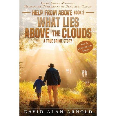 What Lies Above the Clouds - (Help from Above) by  David Alan Arnold (Paperback)