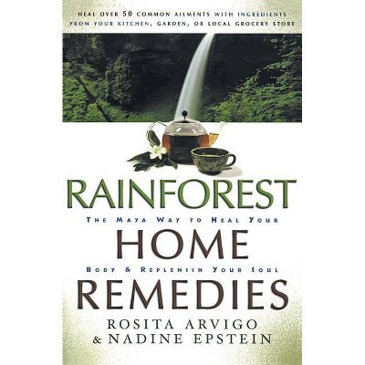 Rainforest Home Remedies - by  Rosita Arvigo & Nadine Epstein (Paperback)