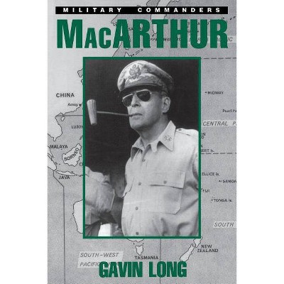 MacArthur - (Military Commanders) by  Gavin Long (Paperback)