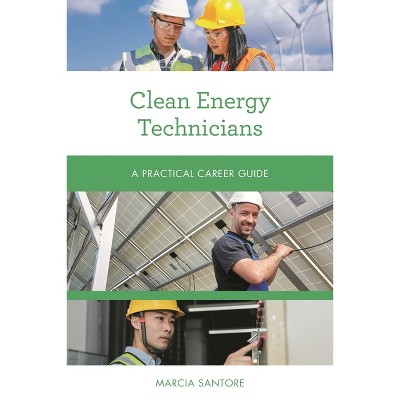 Clean Energy Technicians - (Practical Career Guides) by  Marcia Santore (Paperback)