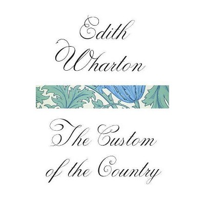 The Custom of the Country - (Vintage Classics) by  Edith Wharton (Paperback)